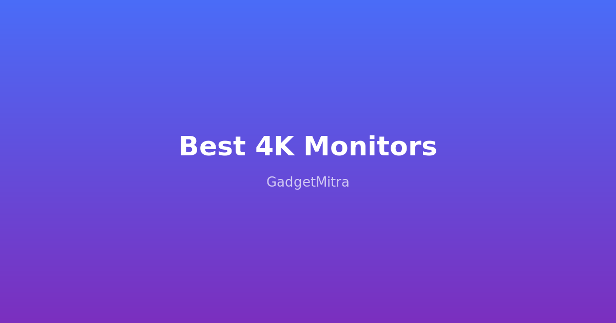 Best 4K monitors for work from home in India 2026 — comparison of top picks from Acer, LG, Samsung, and BenQ