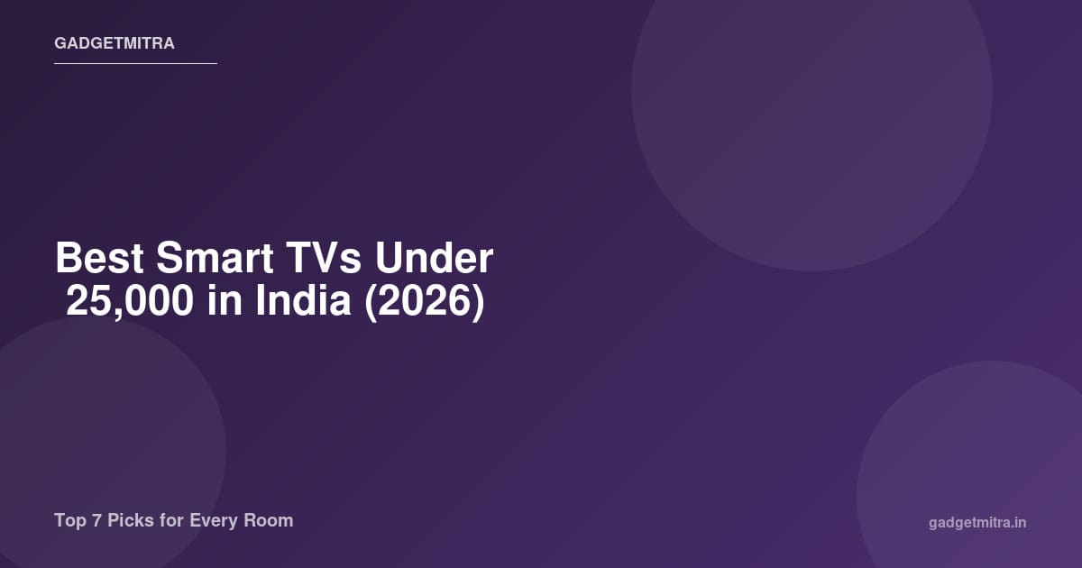 Best smart TVs under 25000 rupees in India 2026 — comparison of Vu, Xiaomi, Acer, and VW 4K and Full HD models