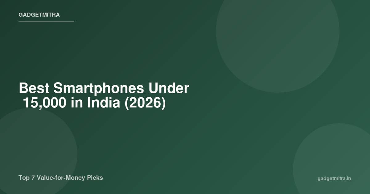 Best smartphones under 15000 rupees in India 2026