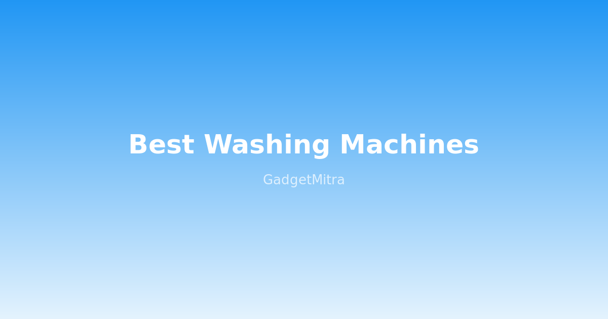 Best Washing Machines Under ₹15,000 in India (2026) — Top Picks for Every Budget