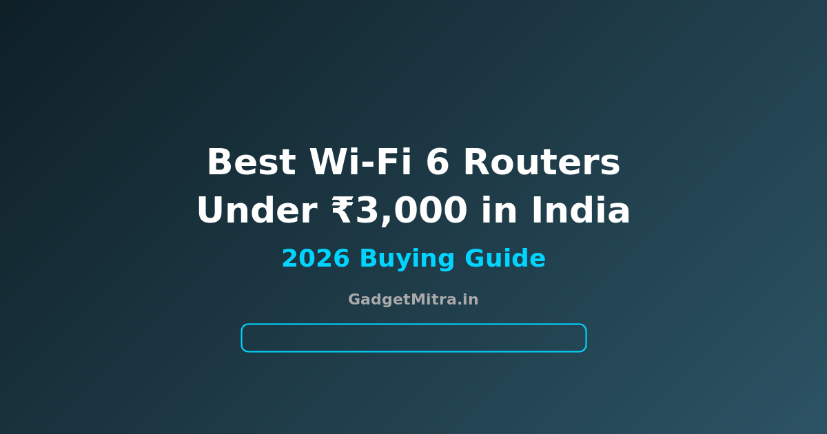 Best Wi-Fi 6 Routers Under ₹3,000 in India (2026) — Top 6 Picks with Prices