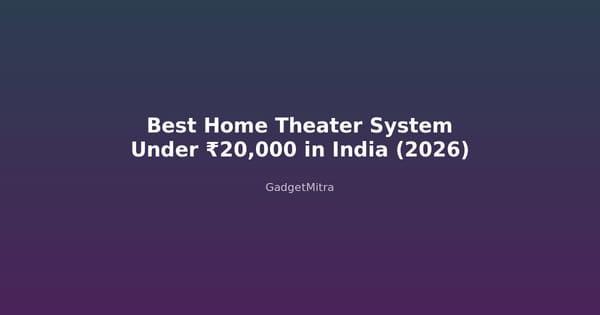 Best home theater systems under 20000 rupees in India 2026