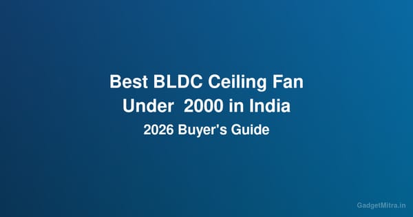 Best BLDC Ceiling Fan Under ₹2000 in India (2026) — Top 6 Energy-Saving Picks