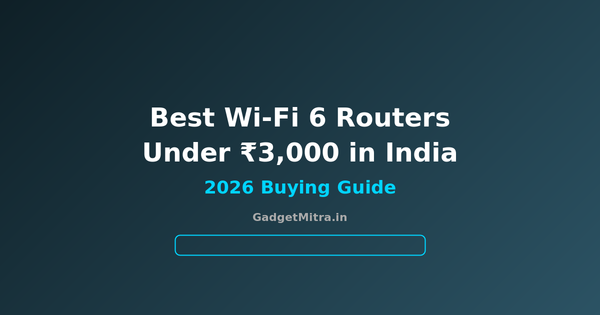 Best Wi-Fi 6 Routers Under ₹3,000 in India (2026) — Top 6 Picks with Prices